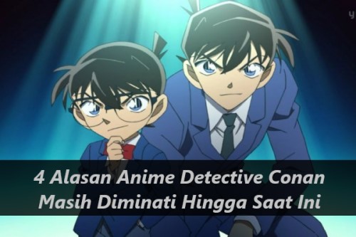 4 Alasan Anime Detective Conan Masih Diminati Hingga Saat Ini